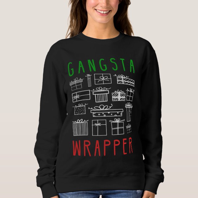 Gangsta Wrapper - Funny Christmas Quote Sweatshirt (Front)