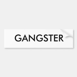 GANGSTER BUMPER STICKER