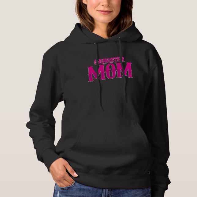 Gangster Mom Gangsta Mother Parent Gang Rap Hoodie (Front)