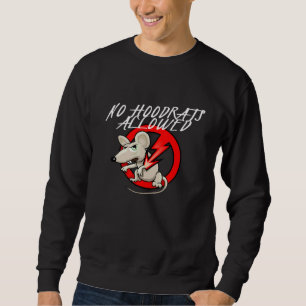 GANGSTER NO HOODRATS ALLOWED GANGSTER GANGSTA OG R SWEATSHIRT