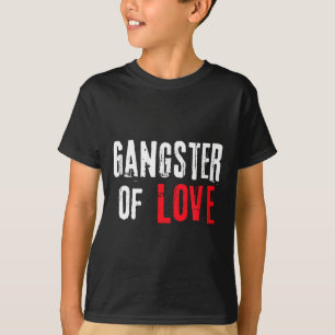 Gangster Of Love Valentines Day Festive Gift  T-Shirt