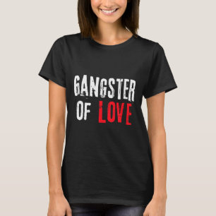 Gangster Of Love Valentines Day Festive Gift  T-Shirt