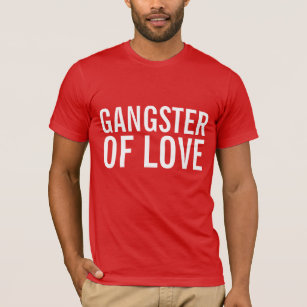GANGSTER OF LOVE Valenttines' Day T-Shirts