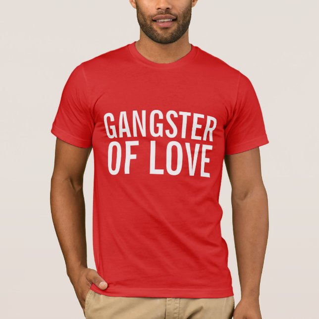 GANGSTER OF LOVE Valenttines' Day T-Shirts (Front)