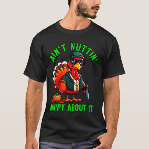 Gangster Thanksgiving Turkey Nothing Happy About I T-Shirt