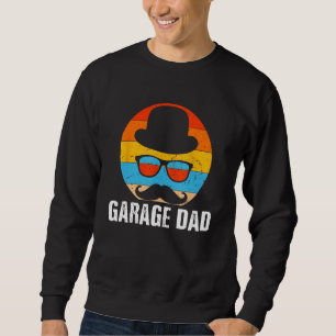 Garage Dad Car Daddy Car Enthusiast Father Lifest Sweatshirt