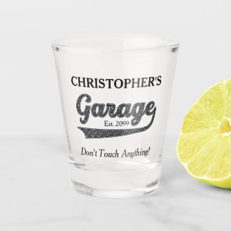 Garage Don't Touch Anything Drinkware Shot Glass