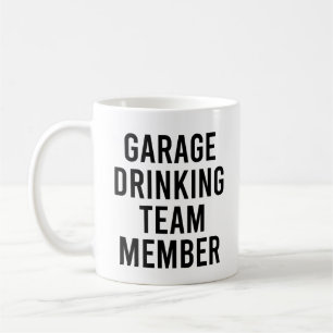 Garage Drinking Team Member Funny Drinking Quote Coffee Mug