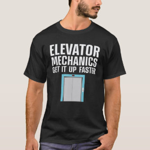Garage Funny Elevator Mechanic Men Machinist Eleva T-Shirt