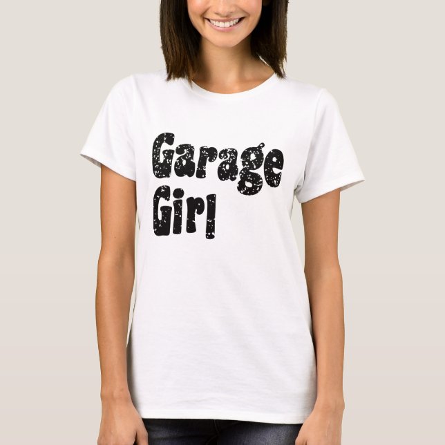 Garage Girl  T-Shirt (Front)