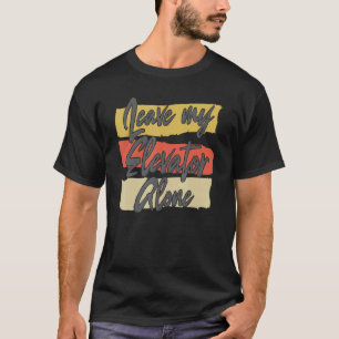 Garage Leave My Elevator Alone Mechanic Elevator W T-Shirt