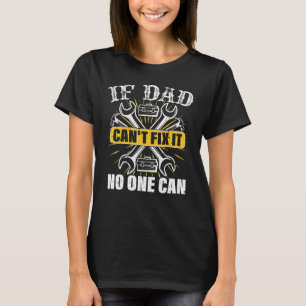Garage Mens If Dad Can't Fix It No One Can Mechani T-Shirt