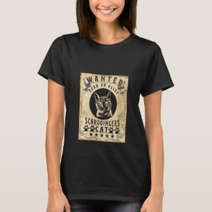 Garage Womens Wanted Dead Or Alive Schrödinger's C T-Shirt