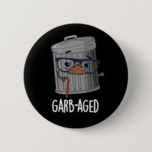 Garb-aged Funny Trash Can Pun Dark BG 6 Cm Round Badge