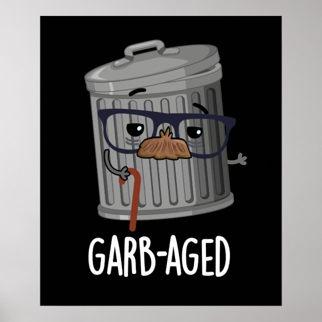 Garb-aged Funny Trash Can Pun Dark BG Poster (Front)