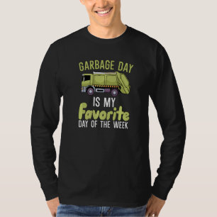 Garbage Day Is My Favorite Day Of The Week T-Shirt