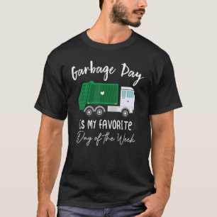 Garbage Day Is My Favourite Day Of The Week  Garba T-Shirt