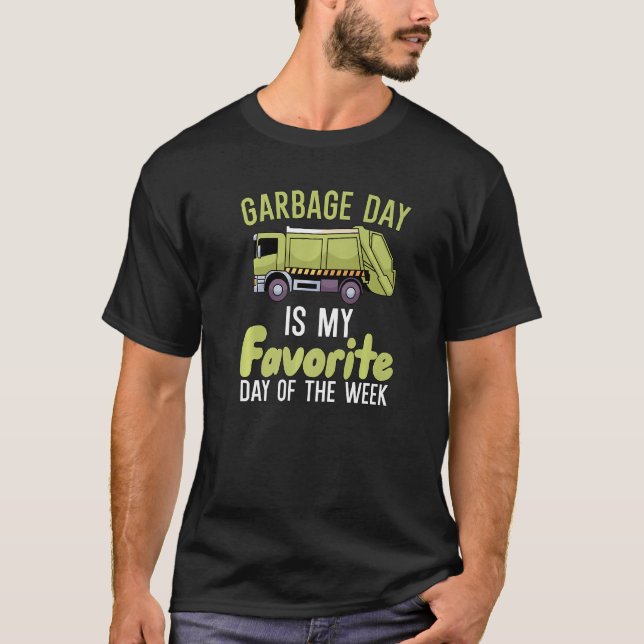 Garbage Day Is My Favourite Day Of The Week T-Shirt (Front)