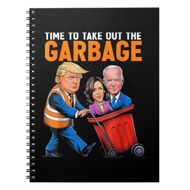 Garbage for Trump 2024 Funny Time to take out Garb Notebook (Front)