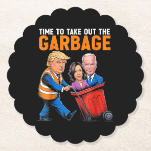 Garbage for Trump 2024 Funny Time to take out Garb Paper Coaster