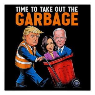 Garbage for Trump 2024 Funny Time to take out Garb Poster