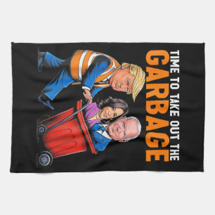 Garbage for Trump 2024 Funny Time to take out Garb Tea Towel