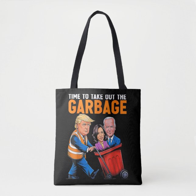 Garbage for Trump 2024 Funny Time to take out Garb Tote Bag (Front)