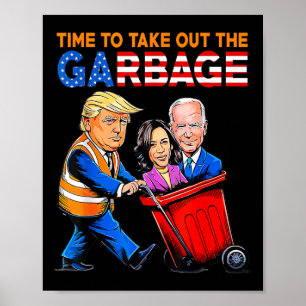 Garbage For Trump 2024 Time To Take Out Garbage Bi Poster