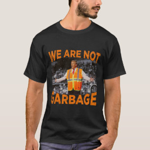 Garbage For Trump - We Are Not Garbage Flag Mega 2 T-Shirt