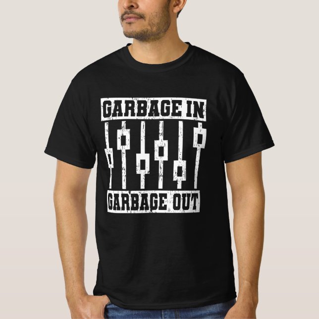GARBAGE IN GARBAGE OUT Sound Engineer Audio T-Shirt (Front)