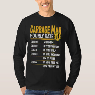 Garbage Man Hourly Rate Recycle Trash Garbage Col T-Shirt