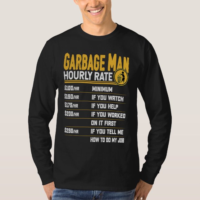 Garbage Man Hourly Rate  Recycle Trash Garbage Col T-Shirt (Front)