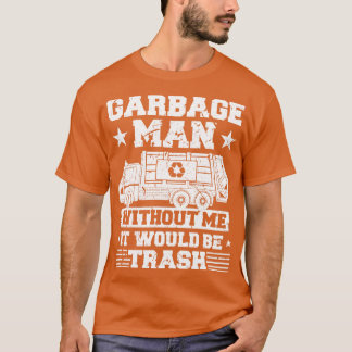 Garbage Man Trash T-Shirt