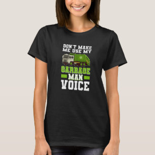 Garbage Man Voice Trash Waste Separation Garbage T T-Shirt