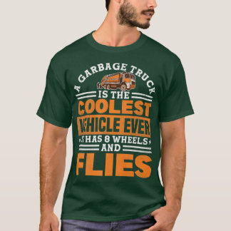 Garbage Truck 8 Wheels and Flies Recycling  T-Shirt
