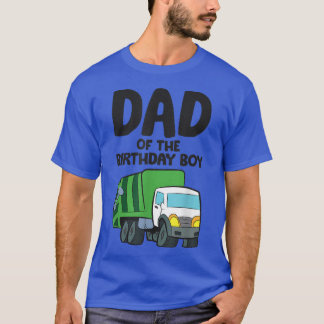 Garbage Truck Birthday Party Dad Of The Birthday B T-Shirt