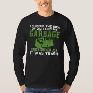 Garbage Truck Driver Joke Trucks Recycling Waste B T-Shirt