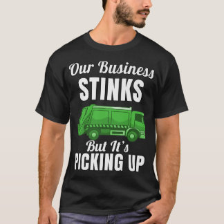 Garbage Truck Haulier Our Business Stinks But It's T-Shirt