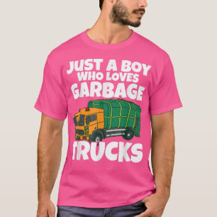 Garbage Truck Lover I Just A Boy Who Loves Garbage T-Shirt