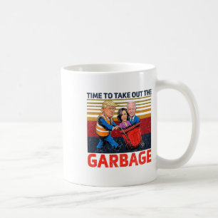 Garbyge For Trump 2024 Funny Time To Take Out The Coffee Mug