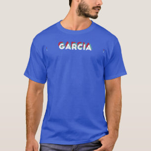 Garcia Name Funny Name Garcia 80s theme T-Shirt