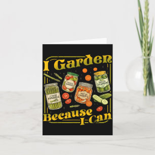 Garden Because Can Funny Gardening Canning Lover 1 Card