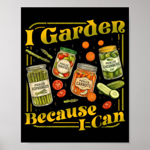 Garden Because Can Funny Gardening Canning Lover 1 Poster