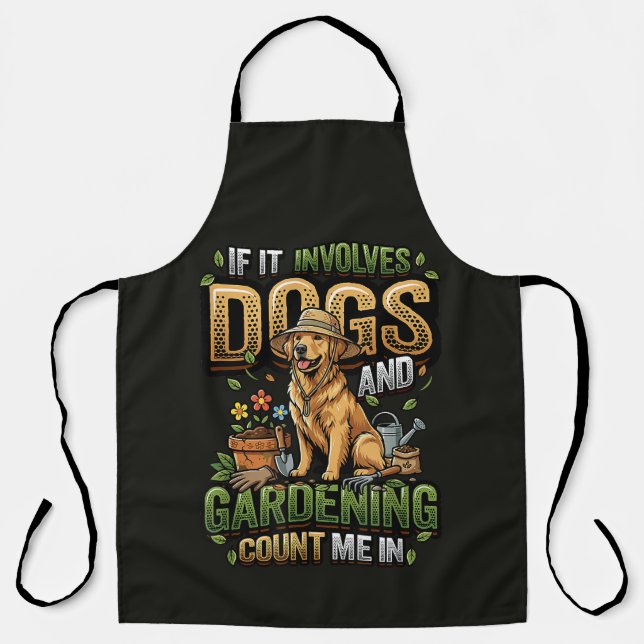 Garden Dog If It Involves Dogs and Gardening Apron (Front)