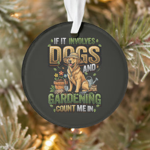Garden Dog If It Involves Dogs and Gardening Ornament