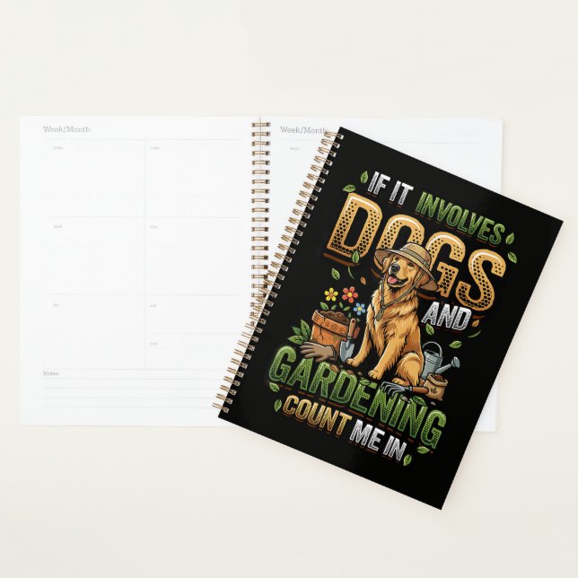 Garden Dog If It Involves Dogs and Gardening Planner (Display)