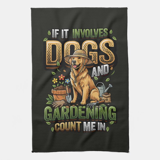Garden Dog If It Involves Dogs and Gardening Tea Towel (Vertical)