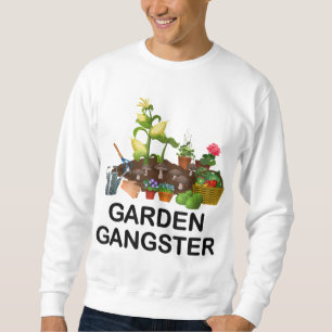 Garden Gangster Funny Gardening Gardeners Plants L Sweatshirt
