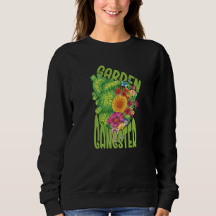 Garden Gangster Gardening Plant Houseplant For Gra Sweatshirt