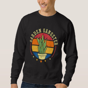 GARDEN GANGSTER I Plants Gardener Gardening 1 Sweatshirt